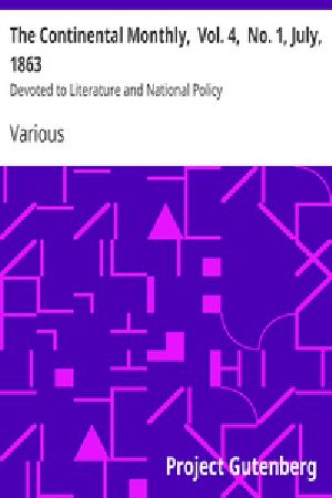 [Gutenberg 21983] • The Continental Monthly, Vol. 4, No. 1, July, 1863 / Devoted to Literature and National Policy